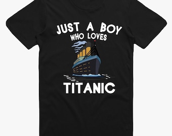 Just a boy who loves Titanic T-Shirt Gift Birthday Youth Kids boys T Shirt Tee