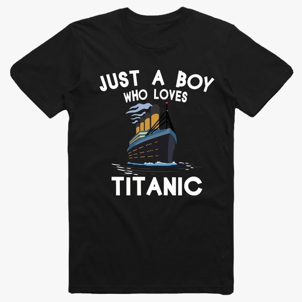 Just a boy who loves Titanic T-Shirt Gift Birthday Youth Kids boys T Shirt Tee