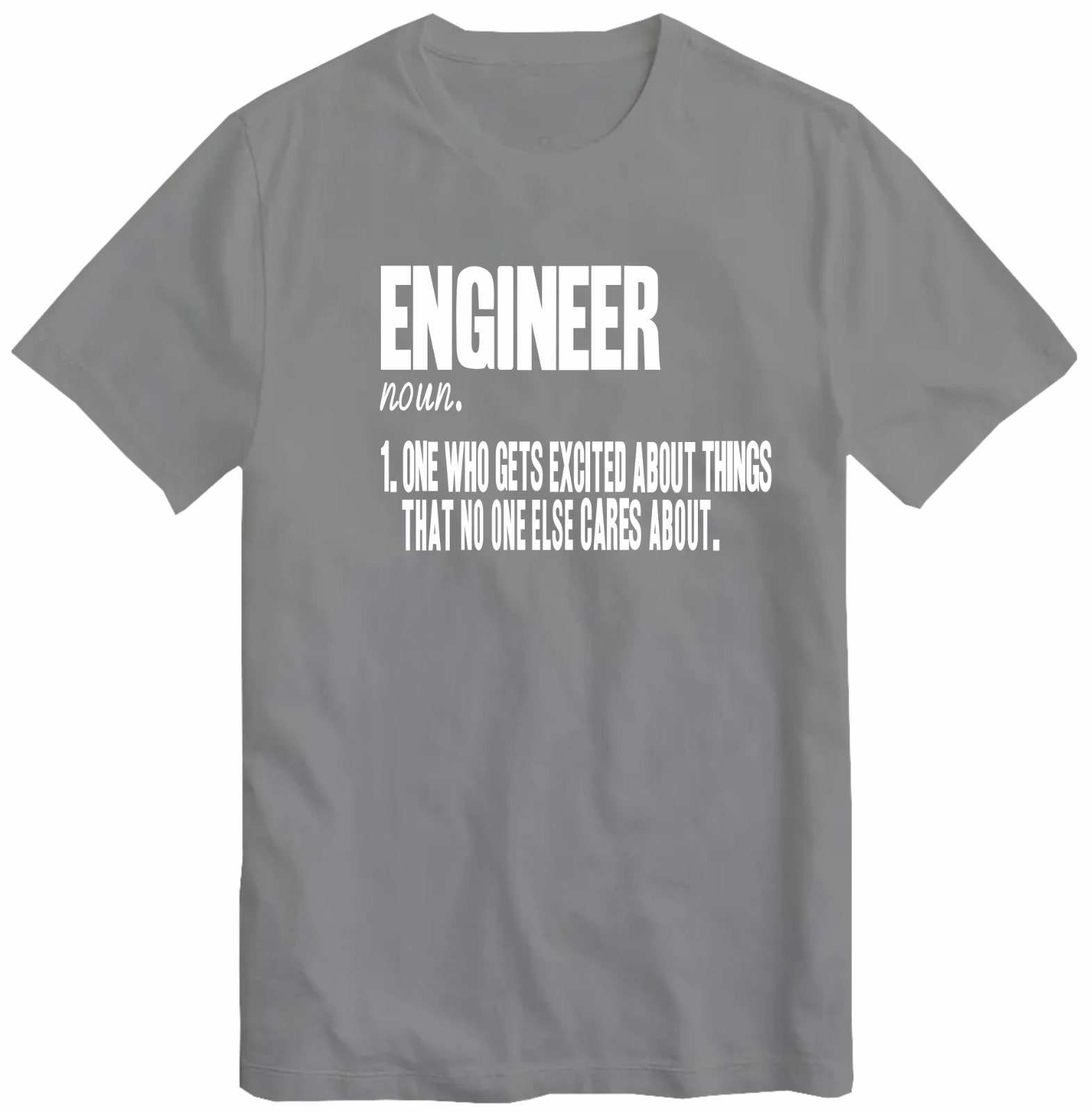 Engineering T Shirt Engineer One Who Gets Excited About Things No
