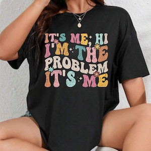 It&#39;s Me Hi I&#39;m the Problem It&#39;s Me T-shirt For Women Kids Slogan , Retro Gift T-shirt Funny Gift Hoodie