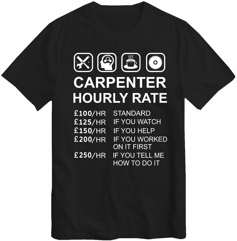 Carpenter Hourly Rate T-shirt Woodworking and Joiner Funny Sarcastic ...