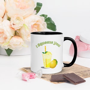 I Squeeze You... Mug, Valentines Day Gift, Valentines Gift for Her/Him, Valentines Gift for Girl, Funny Valentines, FREE Shipping!