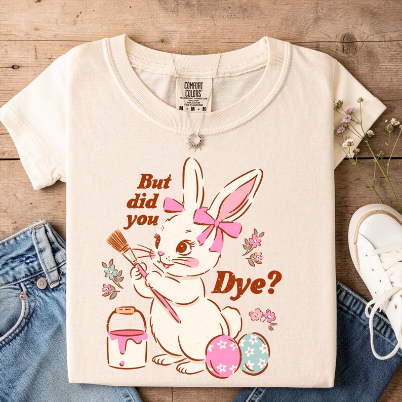 But Did You Dye Shirt | Easter Bunny Comfort Colors Tee image 4