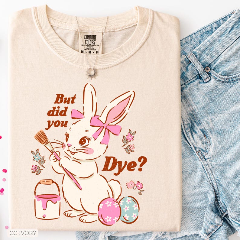 But Did You Dye Shirt | Easter Bunny Comfort Colors Tee image 3