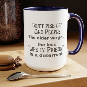 Funny Senior Gift: &#39;Don&#39;t Piss Off Old People&#39; 15oz Coffee Mug