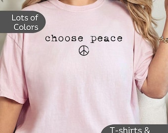 Choose Peace Shirt, Inspirational Sweatshirt, Comfort Colors Shirt, Positive Affirmation, Kindness Tees, Human Rights Shirt, Groovy Shirt