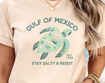 Gulf of Mexico Shirt Political Tee, Democrat Sweatshirt Gulf of Mexico Est 1550, Florida Texas Alabama Stay  Salty Resist Sea Turtle Tshirt