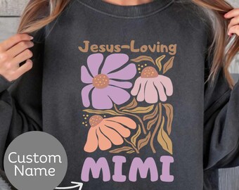 Comfort Colors Christian Grandma Sweatshirt, Jesus Loving Nana Shirt, Faith Based Floral Mimi T-Shirt, Retro Christian Mothers Day Tee Gift