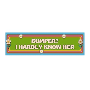 Funny Bumper Sticker - &quot;Bumper? I Hardly Know Her&quot; - Great for Car Lovers, Gifts, and Humorous Décor, Car Accessories, Novelty Stickers