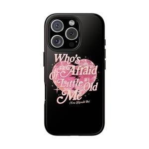 Who's Afraid of Little Old Me Tough Phone Cases Swifty Phone Case taylor Phone Case Gift for Her Protection Case Funny Quote Phone Case image 1