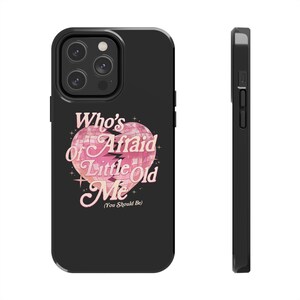 Who's Afraid of Little Old Me Tough Phone Cases Swifty Phone Case taylor Phone Case Gift for Her Protection Case Funny Quote Phone Case image 5