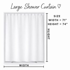 May include: A plain white shower curtain with metal rings at the top. Text at the top reads Large Shower Curtain with a heart symbol. Dimension lines indicate a width of 71 inches and a height of 74 inches, with labels for width and height.