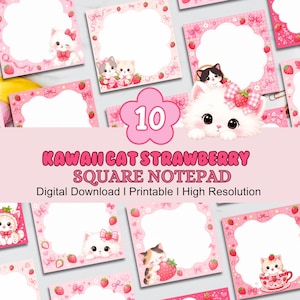 May include: A collection of ten square note papers featuring pink borders with illustrations of kittens, strawberries, and bows. The central text reads 10 KAWAII CAT STRAWBERRY SQUARE NOTEPAD Digital Download | Printable | High Resolution.