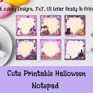 May include: A set of six square notepads with Halloween-themed designs. Each notepad features a different illustration, including ghosts, pumpkins, and haunted houses, within a purple border. The text "Cute Printable Halloween Notepad" is displayed below the notepads. Each notepad is 3"x3".