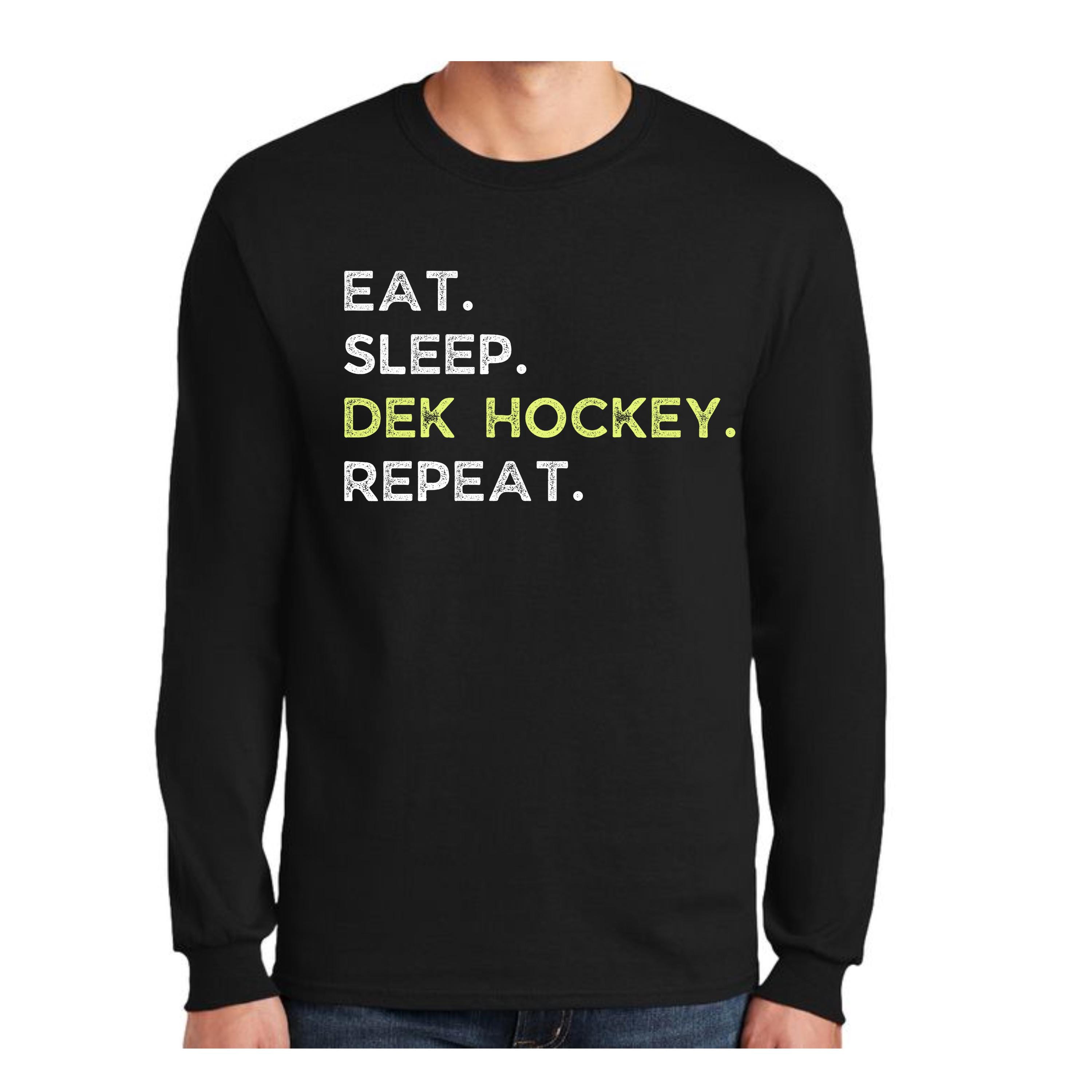 Dek Hockey Shirt Funny Eat Sleep Dek Hockey Repeat Tshirt Dek Hockey Shirt Funny Eat Sleep Dek Hockey Repeat Tshirt