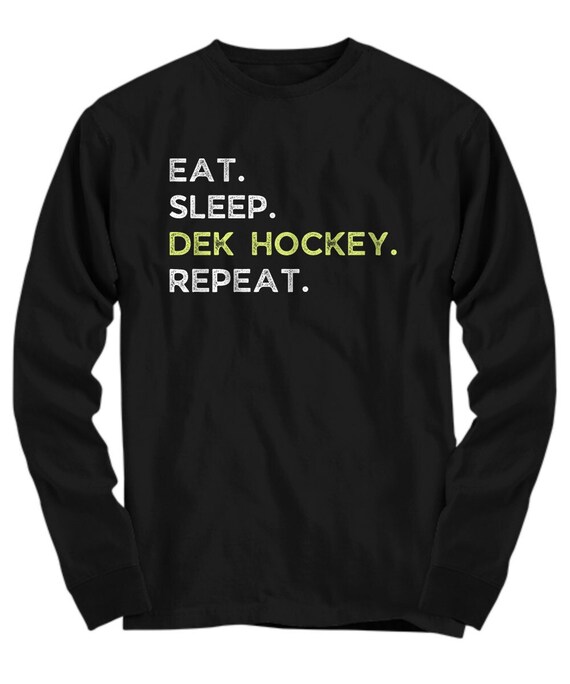 Dek Hockey Shirt Funny Eat Sleep Dek Hockey Repeat Tshirt Dek Hockey Shirt Funny Eat Sleep Dek Hockey Repeat Tshirt