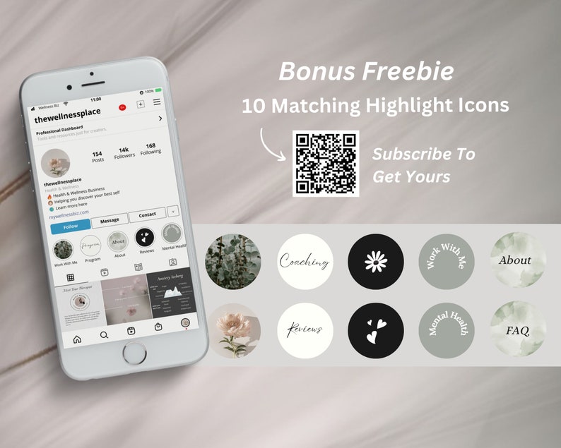 May include: A smartphone screen displaying a social media profile for "thewellnessplace" with a QR code and the text "Bonus Freebie 10 Matching Highlight Icons Subscribe To Get Yours".  Below the QR code are 10 round icons with various designs, including a flower, a heart, and the words "Coaching", "Reviews", "Work With Me", "About", "Mental Health", and "FAQ".