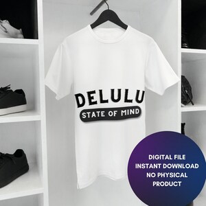 Delulu State of mind, trendy svg cut, be delusional svg, varsity svg, funny png, svg, in my delulu era svg, png, stay delulu, svg, png, jpg