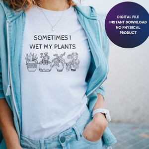 A volte ho bagnato le mie piante SVG, Giardino, Giardinaggio in formato SVG, Piante in formato SVG, Divertente giardinaggio in formato SVG, Segno del giardino in formato SVG, SVG jpg PNG Pacchetto in bianco e nero