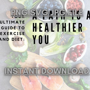 May include: A digital download graphic with the text "PNG SVG JPG FILE A GUIDE TO A HEALTHIER YOU" and "INSTANT DOWNLOAD". The graphic features a variety of healthy foods, including salmon, avocado, blueberries, cranberries, and leafy greens.