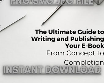E-book:  The Ultimate Guide to Writing and Publishing Your E-Book
