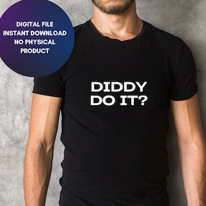 Diddy Do it!, Meme , Diddy, Trending Now , svg, png, jpg black and white bundle