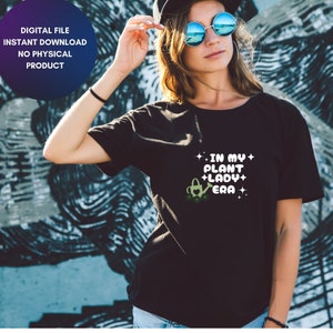 In My Plant Lady Era SVG PNG, Plant Lady svg, Plant Girl svg, Plant Girl Shirt svg, Plant Mom svg, Plant Era svg,  svg jpg png bundle