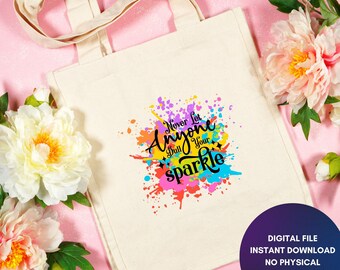 Never Let Anyone Dull Your Sparkle, Inspirational Sublimation Design, T-Shirt, Sweatshirt Design, Colorful, Png svg jpg