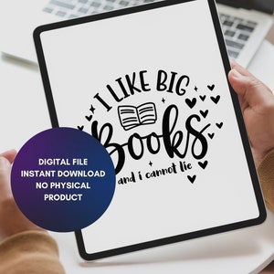 I like big books and I cannot lie svg, book lover svg, funny book quote svg, reading shirt svg, librarian svg,book club, svg jpg png