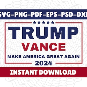 Trump Vance 2024 MAGA SVG File - Trump 2024 Design - Instant Download - Patriotic PNG - Trump Svg Bundle - Digital Cut File - Sublimation