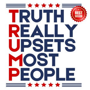 Trump Acrostic PNG-bestand, waarheid maakt de meeste mensen echt van streek, ontwerp Trump 2024, patriottische verkiezing PNG, digitaal snijbestand, sublimatie Svg