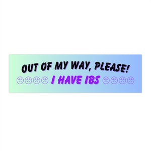 Out Of My Way, Please! I Have IBS | Funny Vinyl Sticker | Gen Z Humor | Meme Bumper Sticker | Aesthetic Sticker
