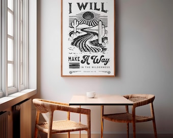 May include: Black and white print with a desert landscape and the text "I WILL MAKE A WAY IN THE WILDERNESS ISAIAH 43:19".