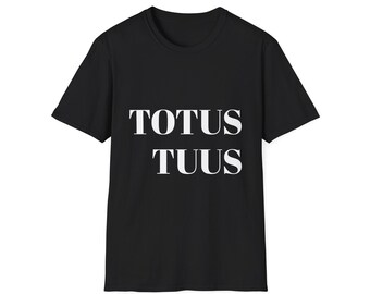 Totus Tuus T-Shirt | Latin Motto tee, Ego sum mea et omnia sunt back print
