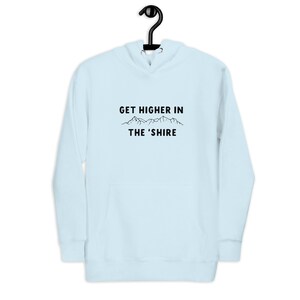 Get Higher In The &#39;Shire Hooded Sweatshirt