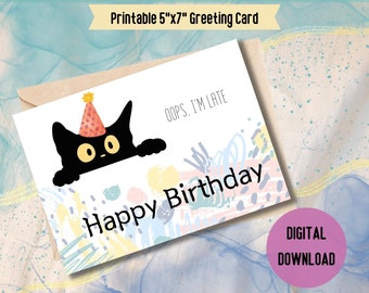 May include: Printable 5x7 inch greeting card featuring a black cat wearing a pink and red party hat peeking out from behind a colorful abstract background. The text "Oops, I'm late" and "Happy Birthday" are written on the card.