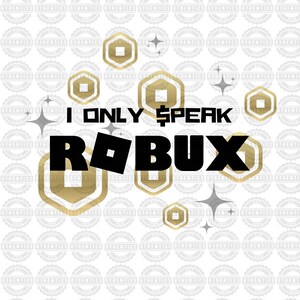 Parlo solo grafica Robux ~ PNG PDF JPG ~ Taglia File ~ Cricut ~ Silhouette ~ Decalcomania ~ Adesivo ~ T-shirt ~ Tumbler