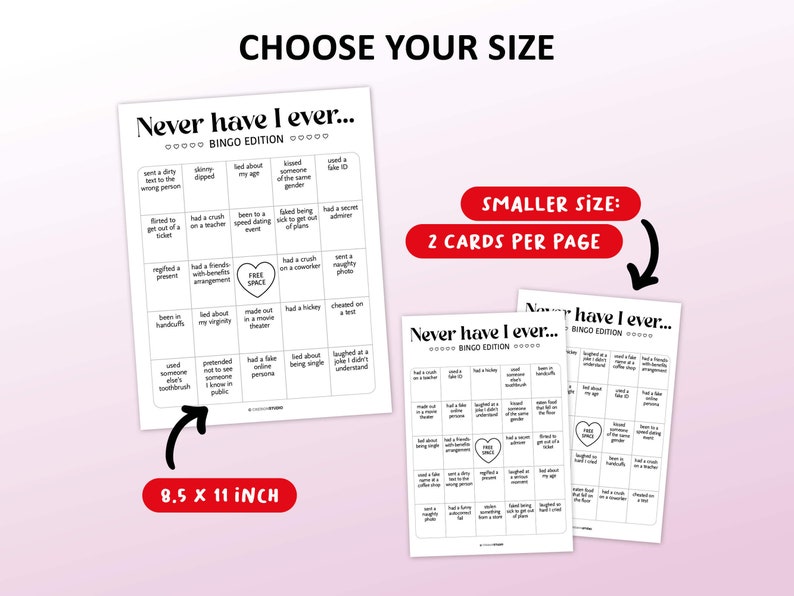 Peut inclure: Deux cartes de bingo imprimables avec le titre "Never have I ever... Bingo Edition". Les cartes sont en noir et blanc et pr&eacute;sentent une vari&eacute;t&eacute; d'invites pour un jeu amusant. Les cartes sont disponibles en deux tailles&nbsp;: 8,5 x 11 pouces et une taille plus petite avec deux cartes par page.