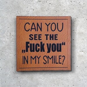 Kunstleder Label „Can you See the „F**ck you“ in my Smile?“ - Eigenproduktion