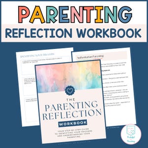 May include: A parenting reflection workbook with a watercolor cover featuring a heart icon. The title reads THE PARENTING REFLECTION WORKBOOK. Included are two interior pages with text titled IDENTIFYING YOUR TRIGGERS and Authoritarian Parenting.