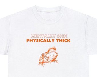 Mentally Sick Physically Thick Unisex Heavy Cotton Tee Premium Quality