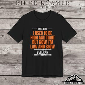 Funny Low and Slow Veteran T-Shirt, Unisex Tee, Humor for Military, Gifts, Retired, Army, Navy, Air Force, Marine Corps, Patriotic Apparel
