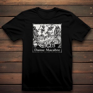 Danse Macabre T-Shirt | Dance of Death T-shirt | Memento Mori T-Shirt | Goth T-Shirt | Plague T-Shirt | Black Death T-Shirt | Morbid T-Shirt