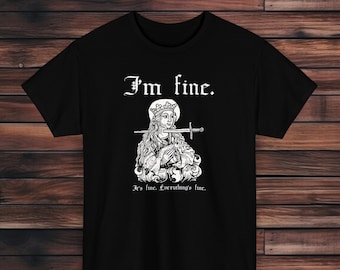 I&#39;m Fine Saint Lucy T-Shirt | Humorous T-shirt | Medieval T-Shirt | Gallows Humor | Dark Humor T-Shirt | Sarcastic T-Shirt | Morbid T-Shirt
