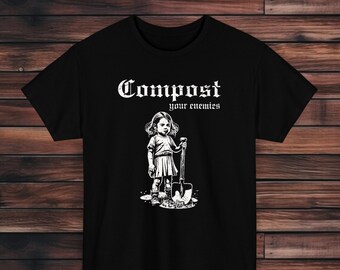 Compost Your Enemies T-shirt | Anarchist T-shirt | Leftist T-shirt | Ecology T-shirt | Bury Your Enemies T-shirt | Gothic clothes | Dark Tee