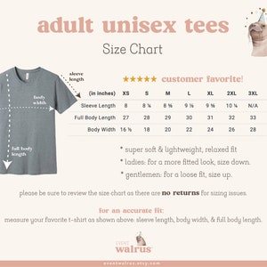 May include: Size chart for unisex t-shirts in sizes XS to 4XL. The chart shows measurements in inches for sleeve length, full body length, and body width. The chart also includes a note about the fit of the shirts, stating that they are super soft and lightweight with a relaxed fit. The chart also includes a note about sizing for ladies and gentlemen. The chart is illustrated with a cartoon walrus wearing a party hat.
