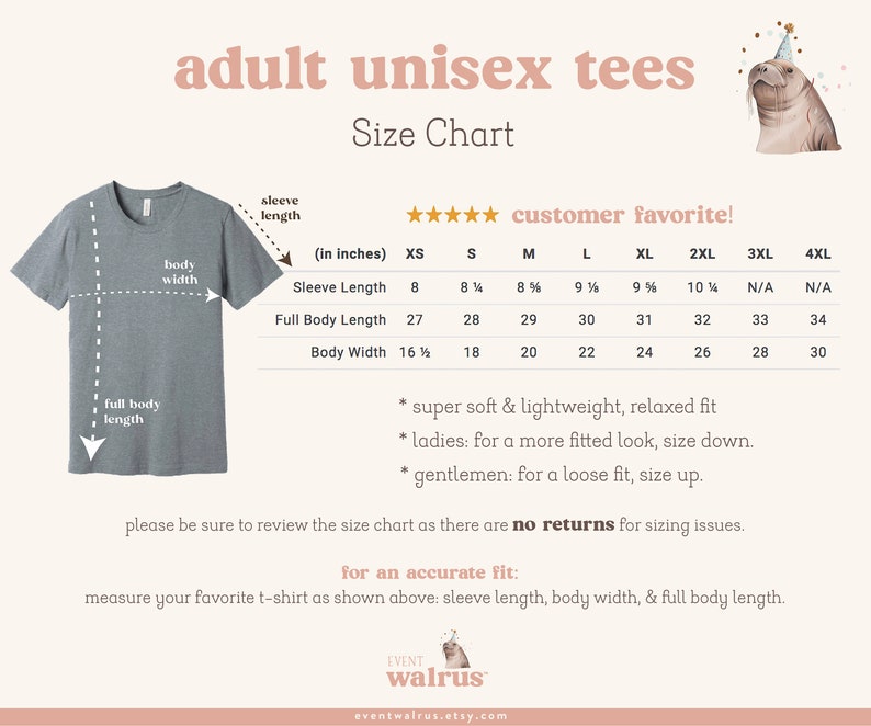 May include: Size chart for unisex t-shirts in sizes XS to 4XL. The chart shows measurements in inches for sleeve length, full body length, and body width. The chart also includes a note about the fit of the shirts, stating that they are super soft and lightweight with a relaxed fit. The chart also includes a note about sizing for ladies and gentlemen. The chart is illustrated with a cartoon walrus wearing a party hat.
