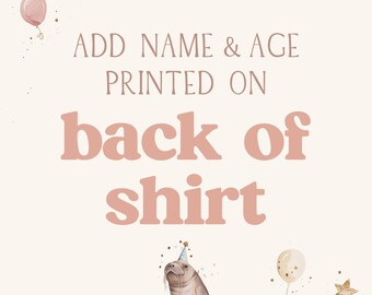 Back of Shirt Upgrade - Add Child's Name & Age Printed on Back of ONE Event Walrus Shirt - Back Side Printing Double Sided Printing Upgrade
