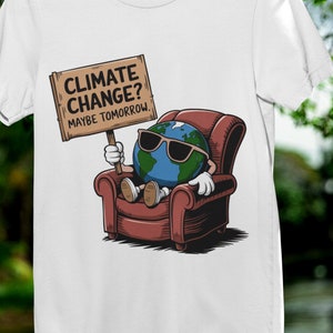 Climate Change Procrastination Satirical T-Shirt, Earth Cartoon Activism Tee, Environmental Awareness Shirt, Global Warming Humor Top,