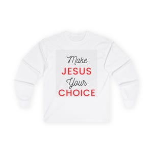 Religious Long Sleeve Tee, Christian Apparel, Unisex Cotton Shirt, Jesus Choice Design, Faith Gift